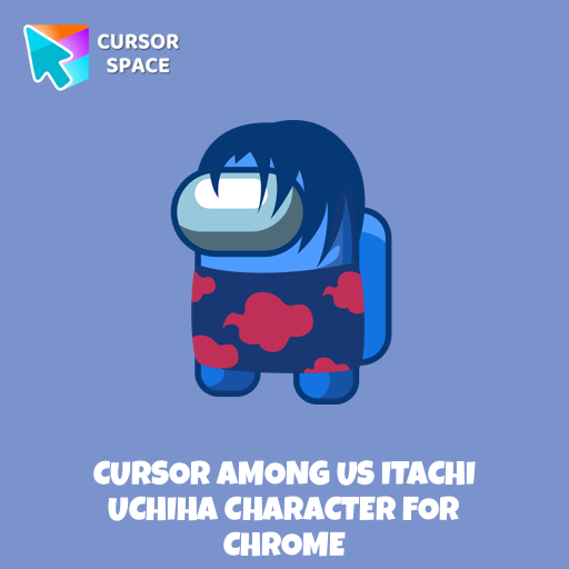Cursor Among Us Itachi Uchiha Character For Chrome